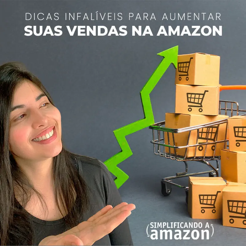 Dicas Infalíveis Para Aumentar Suas Vendas Na Amazon