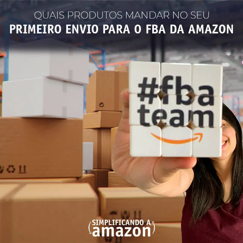 Quais Produtos mandar no seu primeiro envio para o FBA da AMAZON